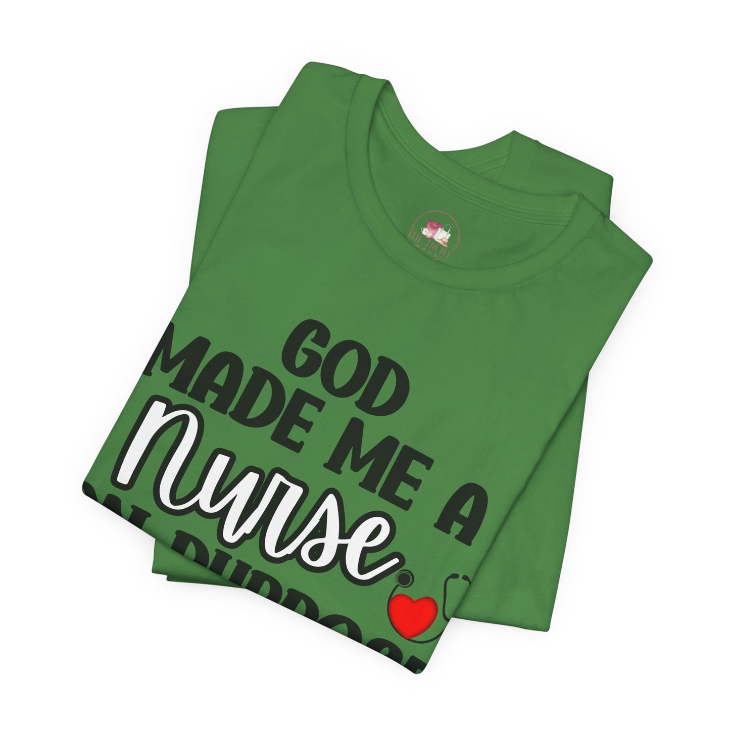Nurse Appreciation Tee - God Made Me a Nurse Short Sleeve Shirt, Gift for Nurses, Medical Staff, Nursing Graduation Shirt, Inspirational Tee