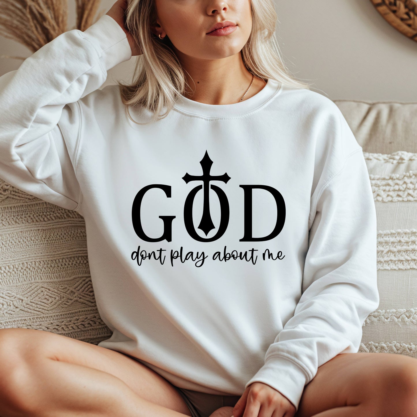 Unisex Christian Sweatshirt, God Don't Play About Me Faith Based Crewneck, Religious Apparel, Gift Bible Verse, Inspired Pullover Top