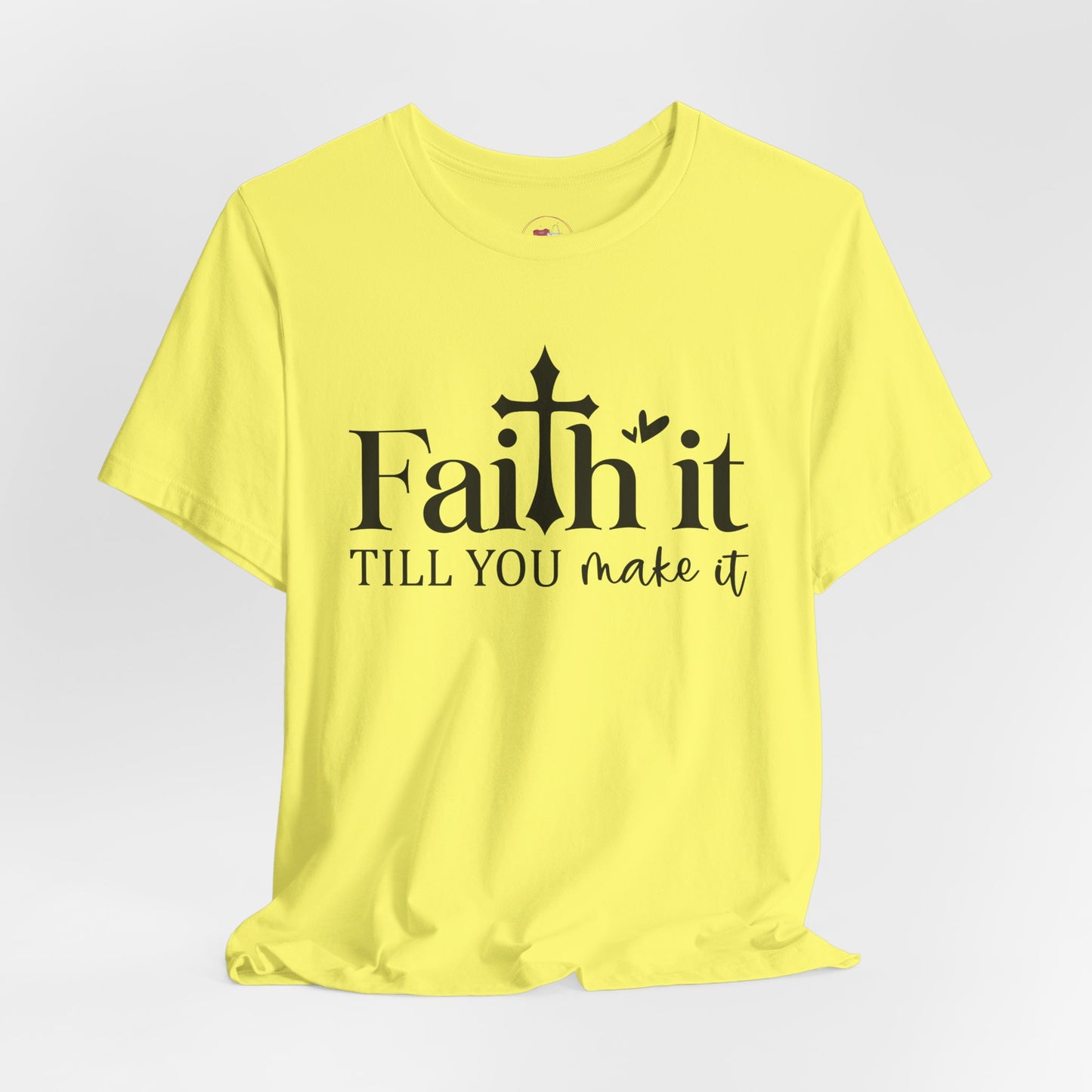 Unisex Inspirational Faith Tee, Motivational Shirt, Gift for Friends, Positive Vibes, Everyday Wear, Faith it till you make it