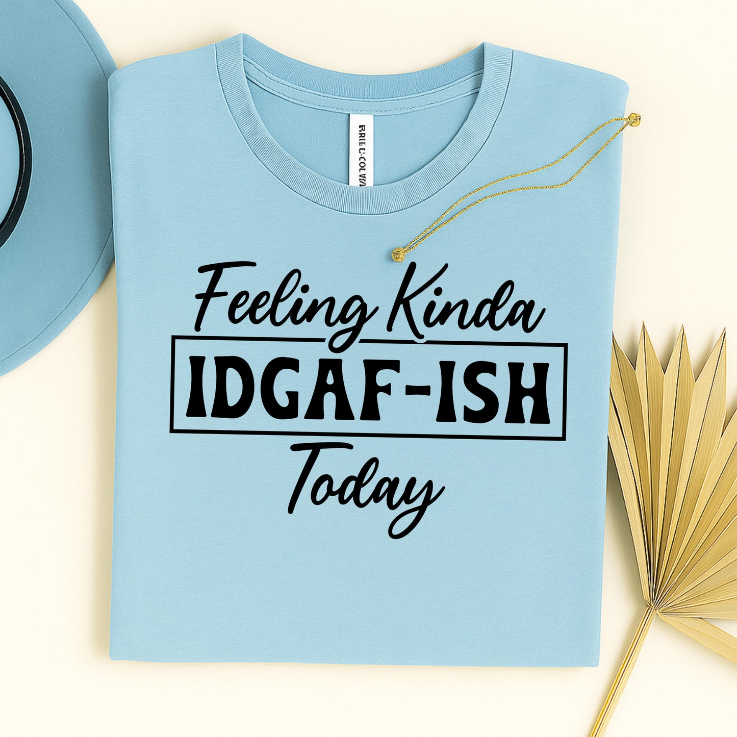 Feeling Kinda IDGAF-ISH Today Unisex Tee, Comfy Graphic T-Shirt for Casual Wear, Gift for Friends, Relaxed Vibe, Everyday Humor