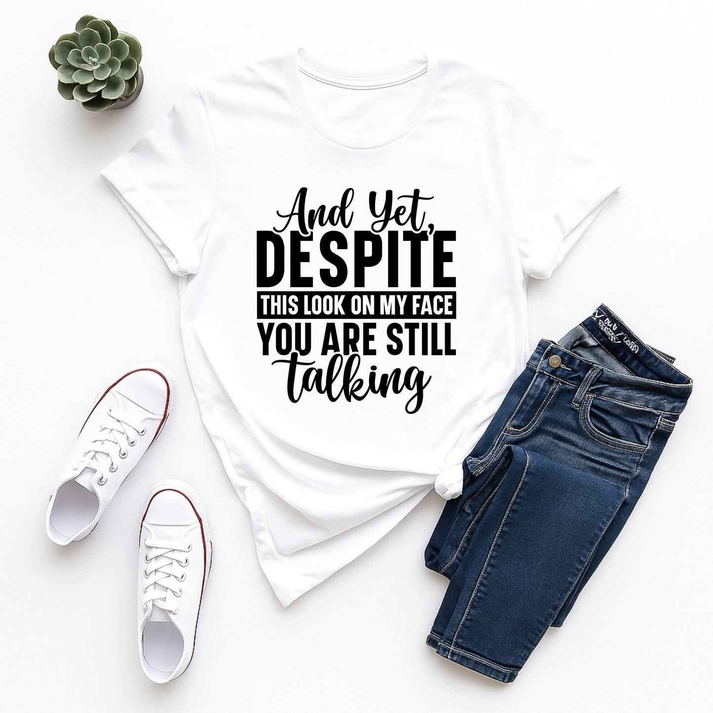 Humorous Unisex T-Shirt: "And Yet, Despite This Look on My Face" - Perfect for Gifting, Relaxation, Everyday Wear, Casual Outings, Birthdays