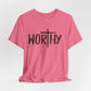 Worthy Faith Tee, Christian Shirt, Inspirational Gift, Unisex Short Sleeve Tee, Religious Apparel