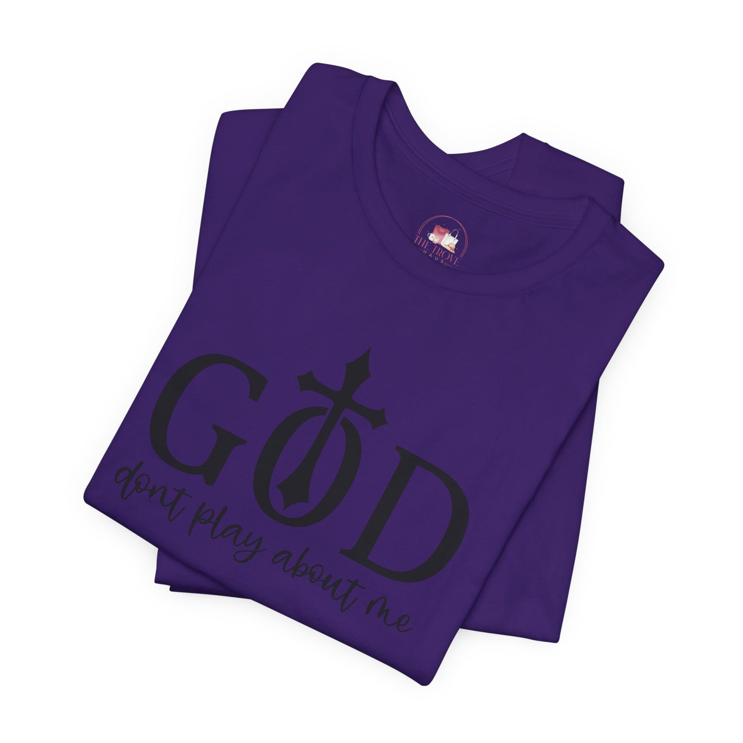 Faith-Inspired Unisex Tee - God Don't Play About Me - Perfect for Casual Wear, Gifts, Birthdays, and Religious Celebrations