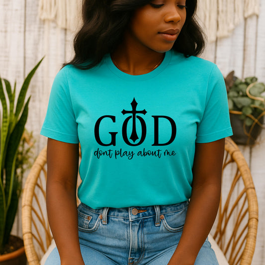 Faith-Inspired Unisex Tee - God Don't Play About Me - Perfect for Casual Wear, Gifts, Birthdays, and Religious Celebrations