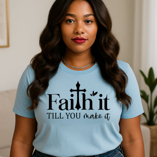 Unisex Inspirational Faith Tee, Motivational Shirt, Gift for Friends, Positive Vibes, Everyday Wear, Faith it till you make it