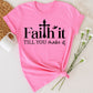 Unisex Inspirational Faith Tee, Motivational Shirt, Gift for Friends, Positive Vibes, Everyday Wear, Faith it till you make it