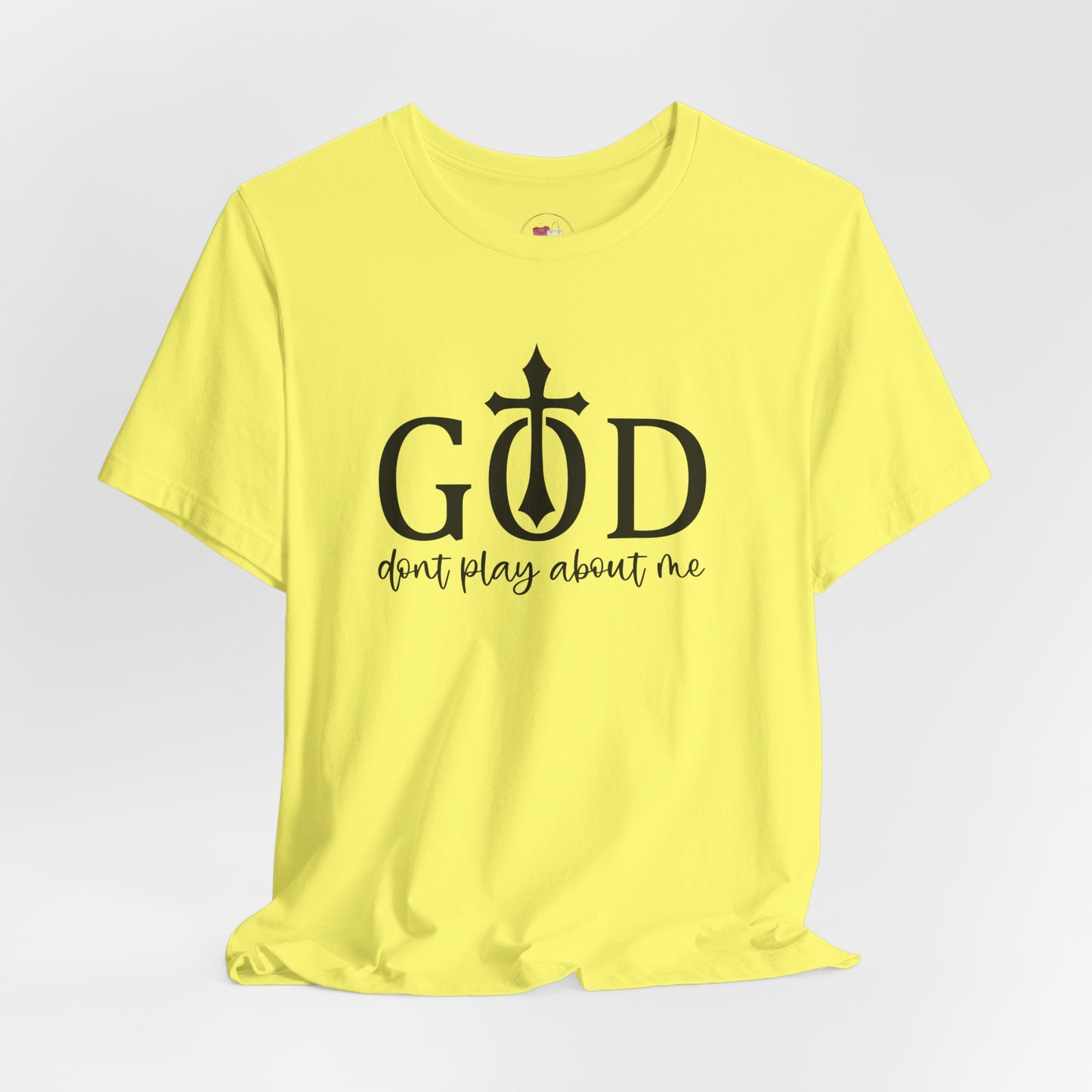 Faith-Inspired Unisex Tee - God Don't Play About Me - Perfect for Casual Wear, Gifts, Birthdays, and Religious Celebrations