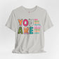 You Are Kind Unisex Jersey Tee - Inspirational Gift, Positive Message Shirt, Everyday Casual Wear, Comfort Tee, Motivational Apparel