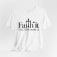 Unisex Inspirational Faith Tee, Motivational Shirt, Gift for Friends, Positive Vibes, Everyday Wear, Faith it till you make it