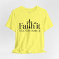 Unisex Inspirational Faith Tee, Motivational Shirt, Gift for Friends, Positive Vibes, Everyday Wear, Faith it till you make it
