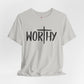 Worthy Faith Tee, Christian Shirt, Inspirational Gift, Unisex Short Sleeve Tee, Religious Apparel