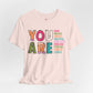 You Are Kind Unisex Jersey Tee - Inspirational Gift, Positive Message Shirt, Everyday Casual Wear, Comfort Tee, Motivational Apparel
